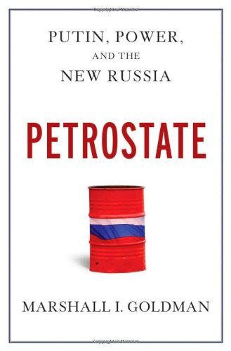 Petrostate Putin Power And The New Russia Marshall I Goldman