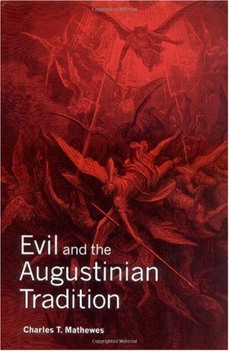 Evil And The Augustinian Tradition First Charles T Mathewes