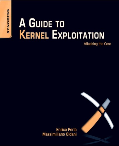 A Guide To Kernel Exploitation Attacking The Core Enrico Perla Bsc Computer Science University Of Torino Msc Computer Science Trinity College Dublin
