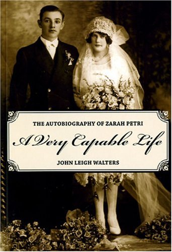 A Very Capable Life The Autobiography Of Zarah Petri Our Lives John Leigh Walters