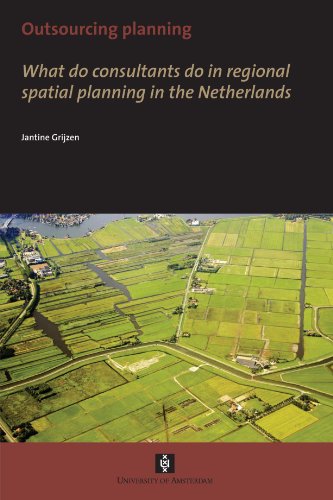Outsourcing Planning What Do Consultants Do In A Regional Spatial Planning In The Netherlands Uvaproefschriften Jantine Grijzen