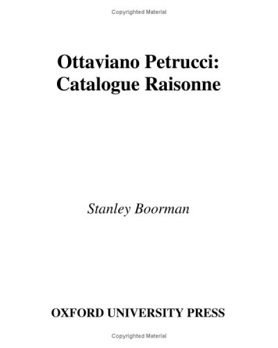 Ottaviano Petrucci A Catalogue Raisonne Stanley Boorman