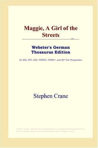 Maggie A Girl Of The Streets Websters German Thesaurus Edition Stephen Crane