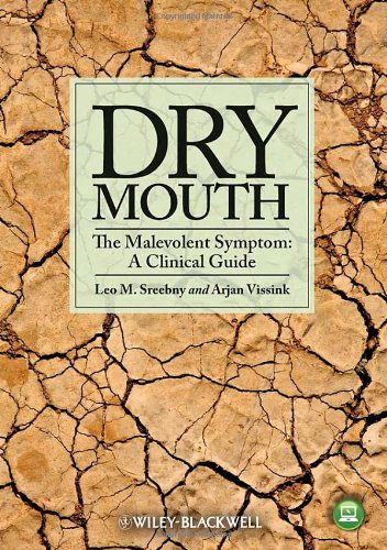 Dry Mouth The Malevolent Symptom A Clinical Guide 1st Edition Leo M Sreebny
