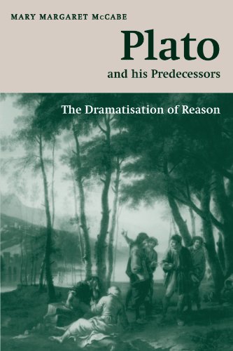 Plato And His Predecessors The Dramatisation Of Reason The Wb Stanford Memorial Lectures Mary Margaret Mccabe