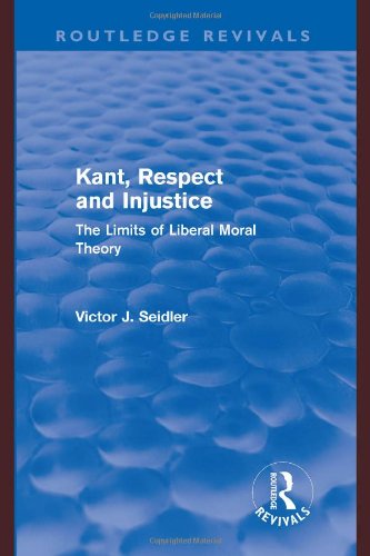 Kant Respect And Injustice The Limits Of Liberal Moral Theory 1st Edition Victor Seidler