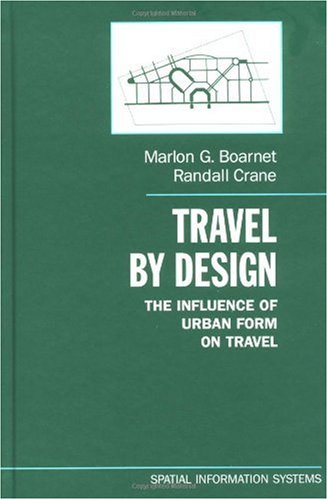 Travel By Design The Influence Of Urban Form On Travel Spatial Information Systems Marlon G Boarnet