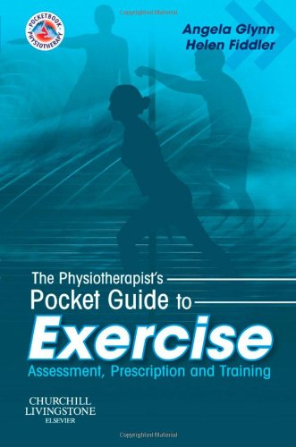 The Physiotherapists Pocket Guide To Exercise Assessment Prescription And Training 1st Edition Angela Jane Glynn