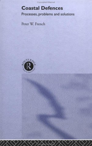 Coastal Defences Processes Problems And Solutions 1st Edition Peter W French