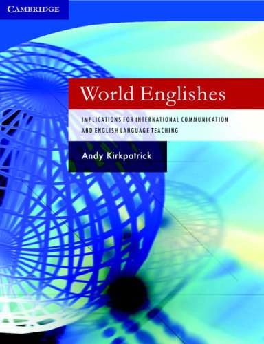 World Englishes Implications For International Communication And English Language Teaching Andy Kirkpatrick