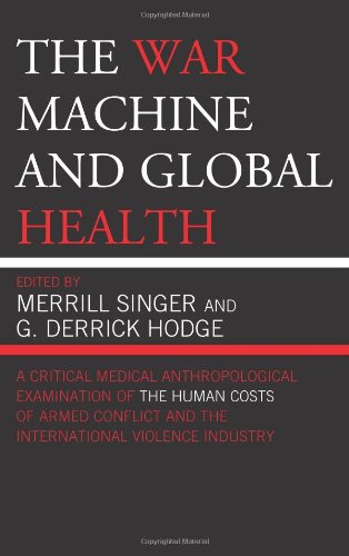 The War Machine And Global Health Merrill Singer G Derrick Hodge