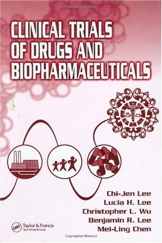 Clinical Trials Of Drugs And Biopharmaceuticals 1st Edition Chijen Lee