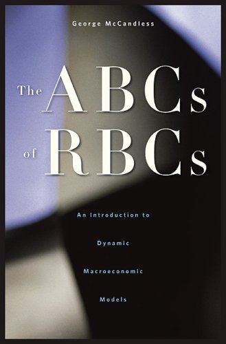 The Abcs Of Rbcs An Introduction To Dynamic Macroeconomic Models George Mccandless