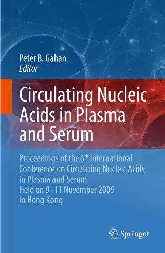 Circulating Nucleic Acids In Plasma And Serum Proceedings Of The 6th International Conference On Circulating Nucleic Acids In Plasma And Serum Held On 911 November 2009 In Hong Kong 1st Edition Peter B Gahan Auth