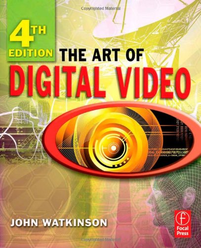 The Art Of Digital Video Fourth Edition 4th Edition John Watkinson