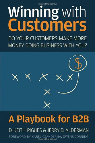Winning With Customers A Playbook For B2b 1st Edition D Keith Pigues
