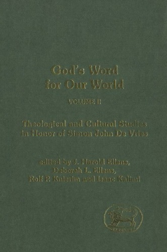 Gods Word For Our World Volume 2 Theological And Cultural Studies In Honor Of Simon John De Vries J Harold Ellens Eds Deborah L Ellens Eds Rolf P Knierim Eds Isaac Kalimi Eds