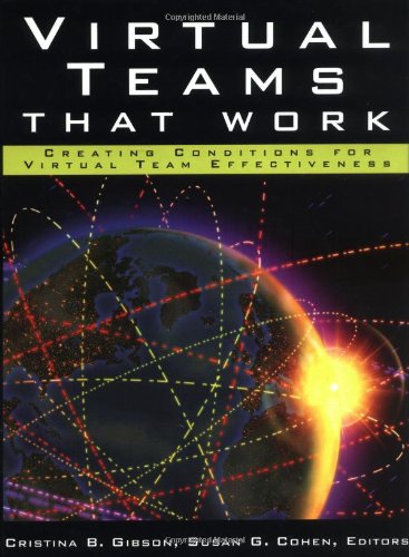Virtual Teams That Work Creating Conditions For Virtual Team Effectiveness 1st Edition Cristina B Gibson Susan G Cohen