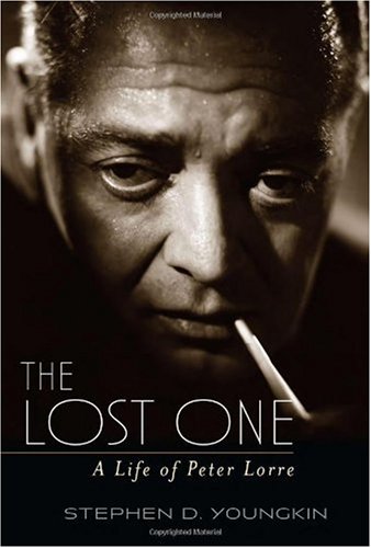 The Lost One A Life Of Peter Lorre Stephen D Youngkin