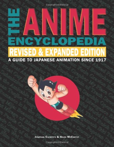 The Anime Encyclopedia A Guide To Japanese Animation Since 1917 Revised And Expanded Edition Revised And Expanded Jonathan Clements
