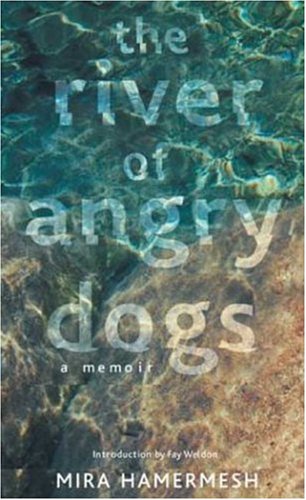 The River Of Angry Dogs A Memoir Mira Hamermesh