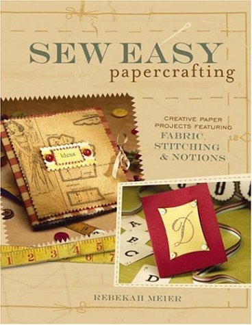Sew Easy Papercrafting Rebekah Meier