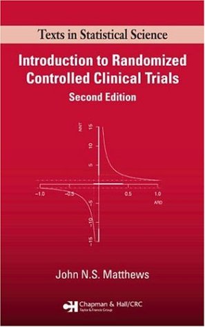 Introduction To Randomized Controlled Clinical Trials Second Edition Texts In Statistical Science Series 2nd Edition John Ns Matthews