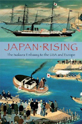 Japan Rising The Iwakura Embassy To The Usa And Europe 1st Edition Kume Kunitake
