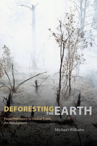 Deforesting The Earth From Prehistory To Global Crisis An Abridgment Michael Williams