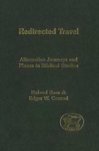 Redirected Travel Alternative Journeys And Places In Biblical Studies Roland Boer Eds Edgar W Conrad Eds