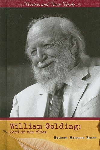 William Golding Lord Of The Flies Writers And Their Works Raychel Haugrud Reiff