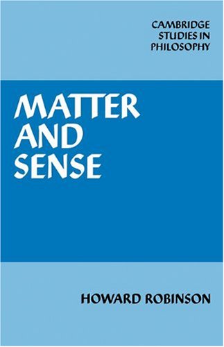 Matter And Sense A Critique Of Contemporary Materialism 1st Edition Howard Robinson