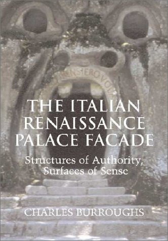The Italian Renaissance Palace Faade Structures Of Authority Surfaces Of Sense Res Monographs In Anthropology And Aesthetics 1st Edition Charles Burroughs