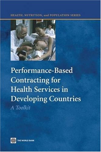 Performancebased Contracting For Health Services In Developing Countries A Toolkit Health Nutrition And Population Benjamin Loevinsohn