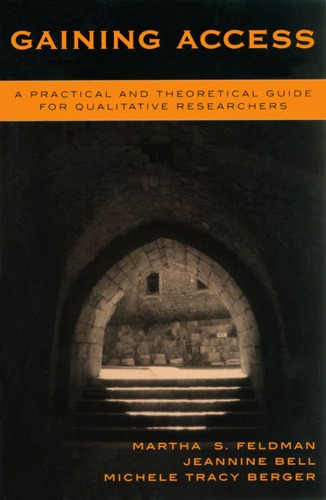 Gaining Access A Practical And Theoretical Guide For Qualitative Researchers Michele Berger