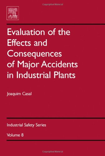 Evaluation Of The Effects And Consequences Of Major Accidents In Industrial Plants Joaquim Casal Eds
