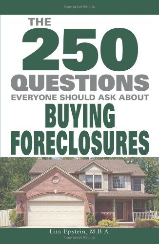 The 250 Questions Everyone Should Ask About Buying Foreclosures Lita Epstein