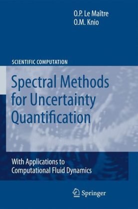 Spectral Methods For Uncertainty Quantification With Applications To Computational Fluid Dynamics 1st Edition O P Le Matre