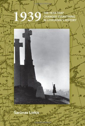 1939 The Year That Changed Everything In Lithuanias History On The Boundary Of Two Worlds Identity Freedom Moral Imagination In The Baltics 20 Arnas Liekis