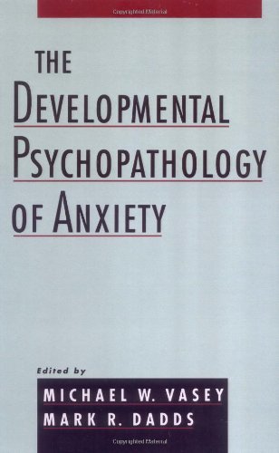 The Developmental Psychopathology Of Anxiety 1st Edition Michael W Vasey