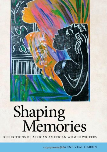 Shaping Memories Reflections Of African American Women Writers Joanne Veal Gabbin