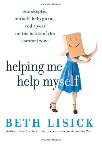 Helping Me Help Myself One Skeptic Ten Selfhelp Gurus And A Year On The Brink Of The Comfort Zone First Edition First Printing Beth Lisick