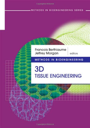 Methods In Bioengineering 3d Tissue Engineering The Artech House Methods In Bioengineering 1st Edition Francois Berthiaume