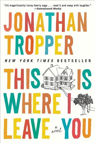 This Is Where I Leave You A Novel Reprint Jonathan Tropper