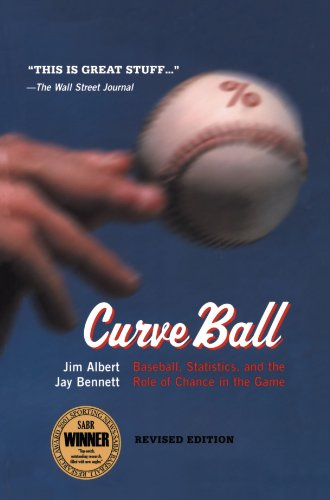 Curve Ball Baseball Statistics And The Role Of Chance In The Game 2003 Jim Albert