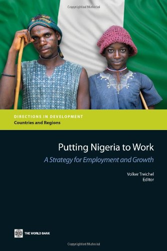 Putting Nigeria To Work A Strategy For Employment And Growth Directions In Development Countries And Regions Volker Treichel