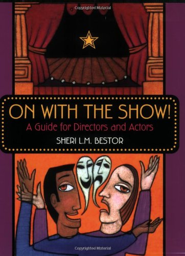 On With The Show A Guide For Directors And Actors Sheri Lm Bestor