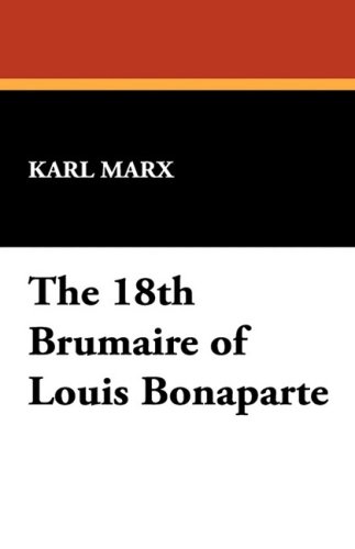 The Eighteenth Brumaire Of Louis Bonaparte 3rd Edition Karl Marx 3rd Edition Preface By F Engels