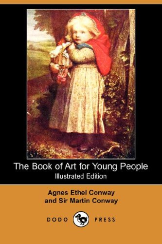 The Book Of Art For Young People Illustrated Edition Agnes Ethel Conway