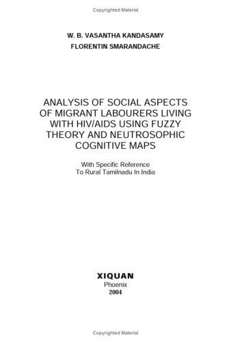 Analysis Of Social Aspects Of Migrant Labourers Living With Hiv Aids Using Fuzzy Theory And Neutrosophic Cognitive Maps With Specific Reference To Rural Tamilnadu In India Wb Vasantha Kandasamy